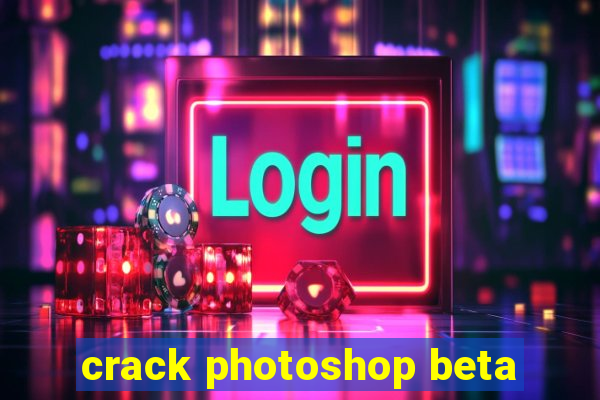 crack photoshop beta